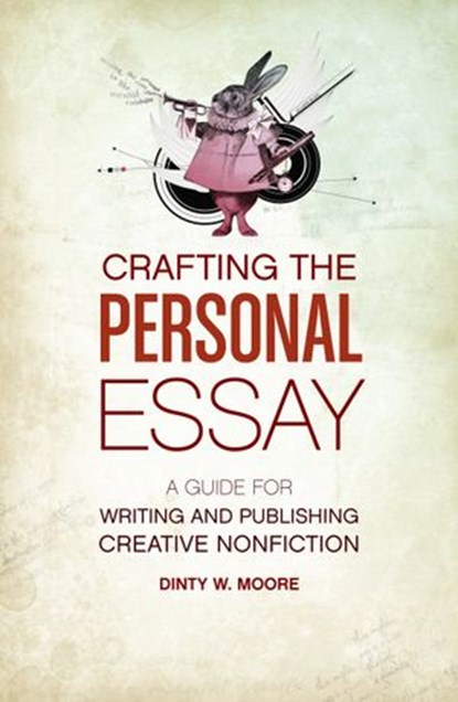 Crafting The Personal Essay, Dinty W. Moore - Ebook - 9781599632001