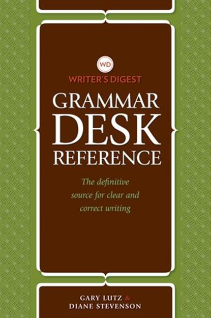 Writer's Digest Grammar Desk Reference, Gary Lutz ; Diane Stevenson - Ebook - 9781599632247