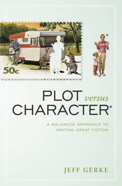 Plot Versus Character, Jeff Gerke - Ebook - 9781599632605