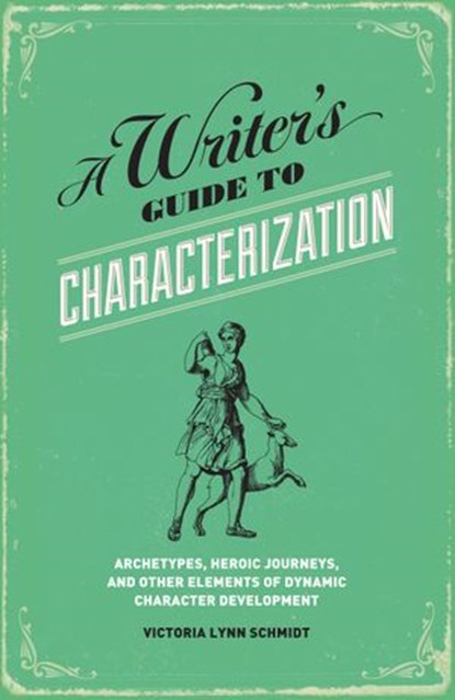 A Writer's Guide to Characterization, Victoria Lynn Schmidt - Ebook - 9781599635590