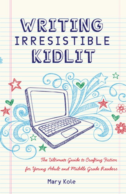 Writing Irresistible Kidlit, Mary Kole - Paperback - 9781599635767