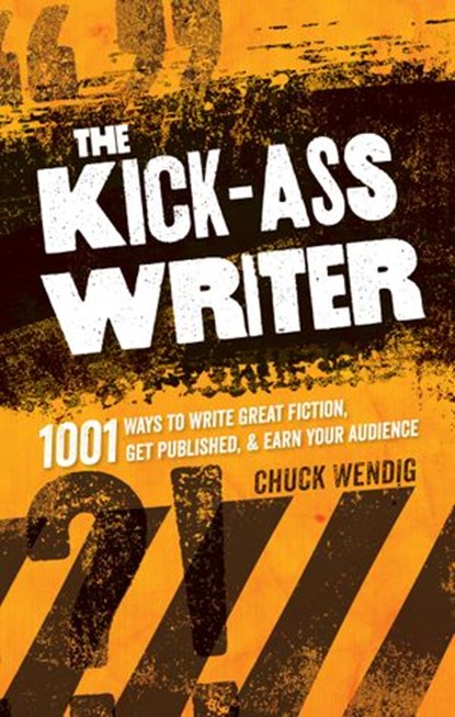 The Kick-Ass Writer, Chuck Wendig - Ebook - 9781599637730