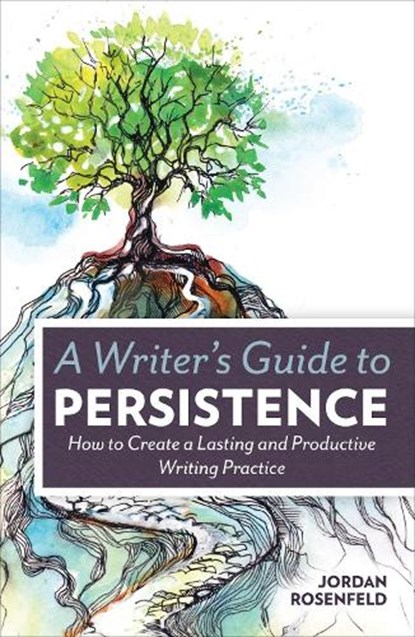 A Writer’s Guide to Persistence, Jordan Rosenfeld - Paperback - 9781599638843