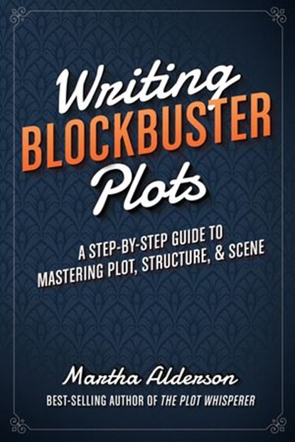 Writing Blockbuster Plots, Martha Alderson - Ebook - 9781599639833