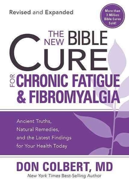 The New Bible Cure For Chronic Fatigue And Fibromyalgia, Don Colbert - Paperback - 9781599798677