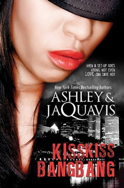 Kiss Kiss, Bang Bang, Ashley ; Jaquavis - Ebook - 9781599831589