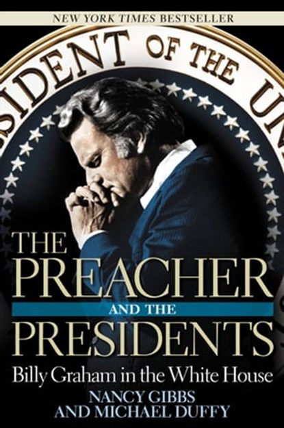 The Preacher and the Presidents, Nancy Gibbs ; Michael Duffy - Ebook - 9781599950389