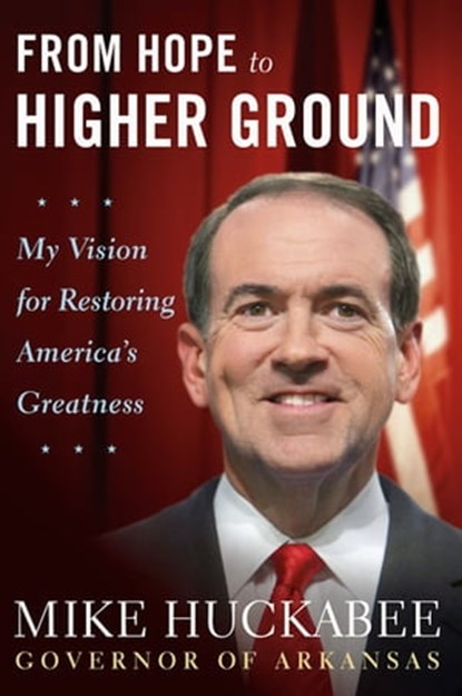 From Hope to Higher Ground, Mike Huckabee - Ebook - 9781599951102
