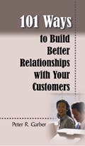 101 Ways to Build Customer Relationships | Peter Garber | 
