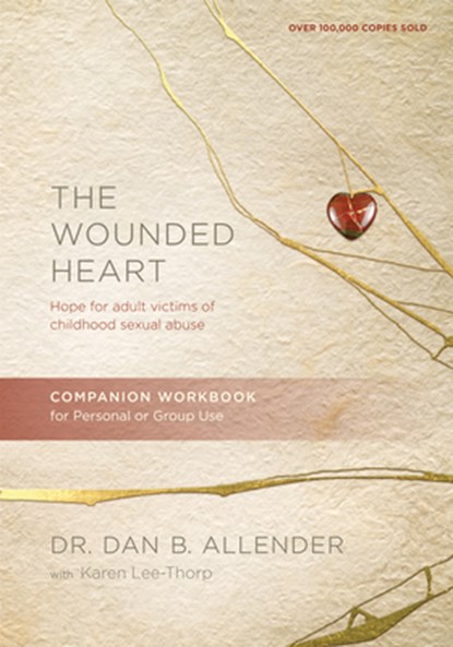 The Wounded Heart Workbook, Dan B Allender - Paperback - 9781600063084