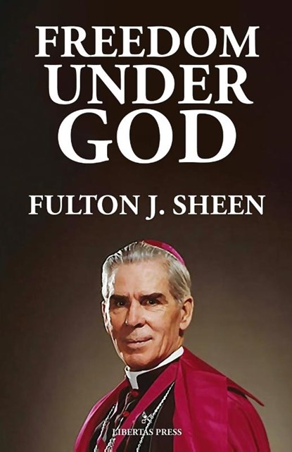 Freedom Under God, Fulton J. Sheen - Paperback - 9781600200861