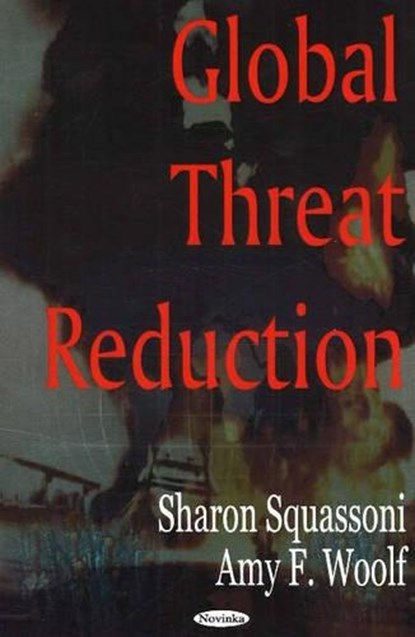 Global Threat Reduction, SQUASSONI,  Sharon ; Woolf, Amy F - Paperback - 9781600210808