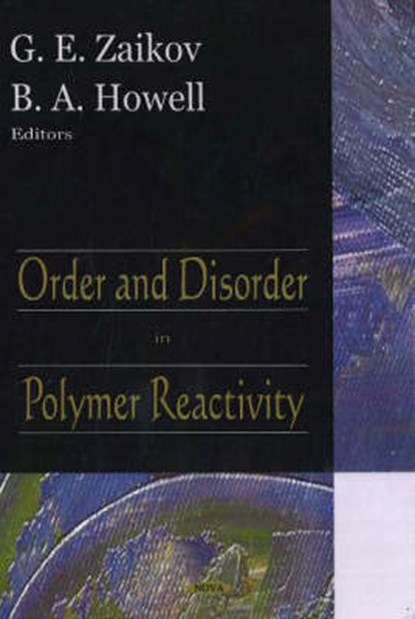 Order & Disorder in Polymer Reactivity, ZAIKOV,  G E ; Howell, B A - Gebonden - 9781600211454