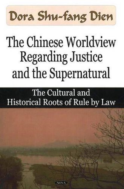 Chinese Worldview Regarding Justice & the Supernatural, Dora Shu-Fang Dien - Gebonden - 9781600212727