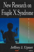New Research on Fragile X Syndrome | Jeffrey J Upner | 