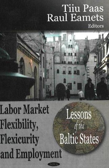 Labor Market Flexibility, Flexicurity & Employment, PAAS,  Tiiu ; Eamets, Raul - Gebonden - 9781600214165