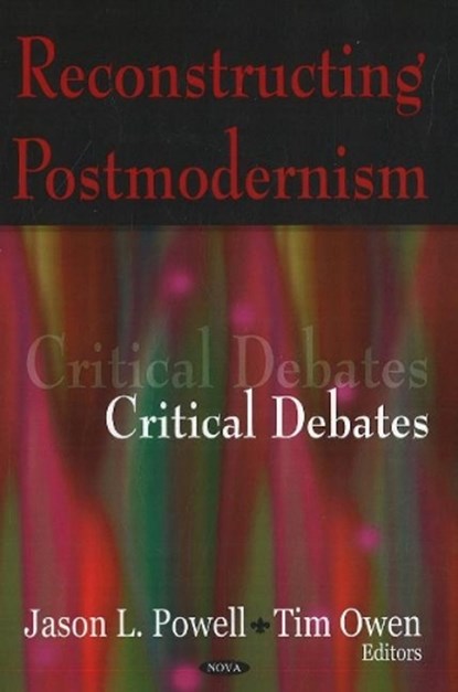 Reconstructing Postmodernism, POWELL,  Jason L ; Owen, Tim - Gebonden - 9781600216381