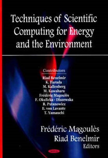 Techniques of Scientific Computing for the Energy & Environment, MAGOULES,  Frederic ; Benelmir, Riad - Gebonden - 9781600219214