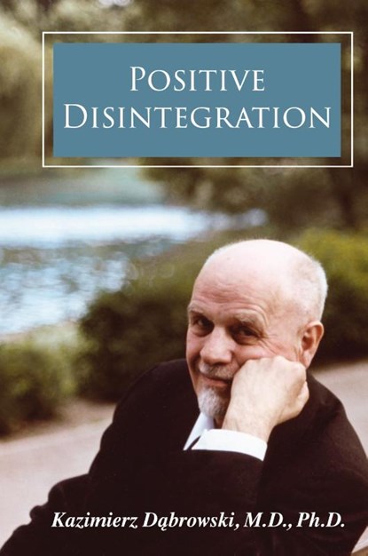 Positive Disintegration, Kazimierz Dabrowski - Gebonden - 9781600251276