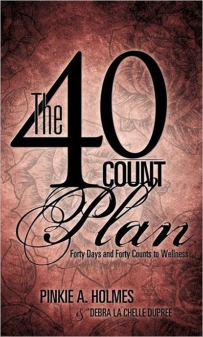 The 40-Count Plan, Pinkie A Holmes ; Debra La Chelle Dupree - Paperback - 9781600344732