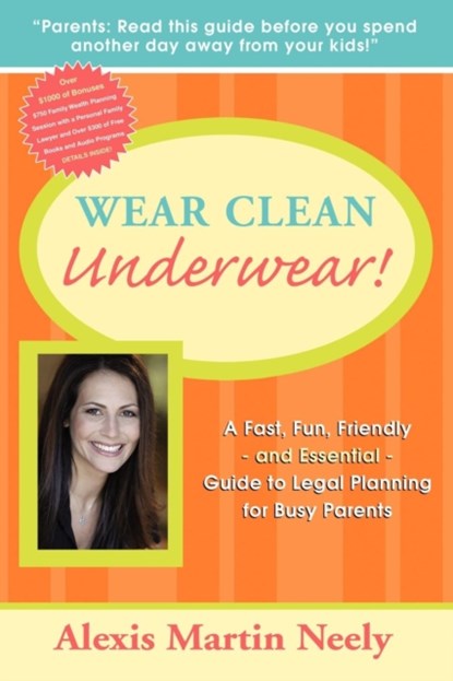 Wear Clean Underwear!, Alexis Martin Neely - Paperback - 9781600374418