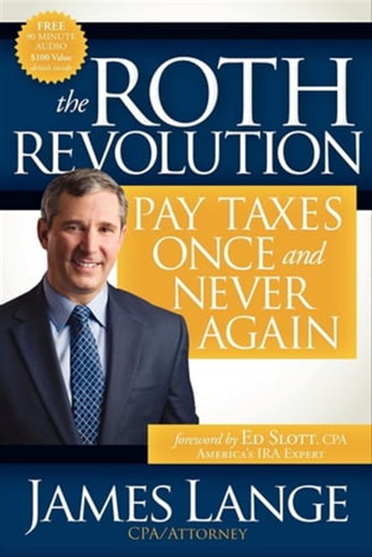 The Roth Revolution, James Lange ; Ed Slott - Ebook - 9781600378584