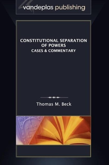 Constitutional Separation of Powers, Thomas M. Beck - Gebonden - 9781600421327