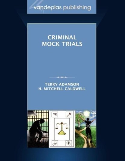 Criminal Mock Trials | First Edition 2012, Terry Adamson ; H. Mitchell Caldwell - Paperback - 9781600421532