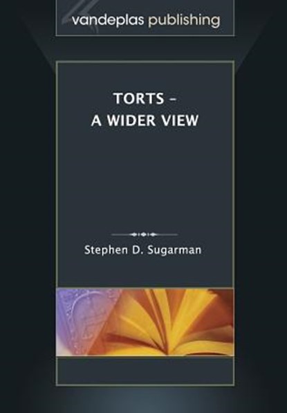 Torts - A Wider View, Stephen D (All at the University of Califonia at Berkeley) Sugarman - Paperback - 9781600422256