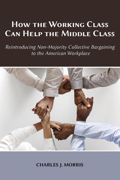 How the Working Class Can Help the Middle Class, Charles J Morris - Paperback - 9781600425011