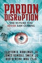 Pardon the Disruption | Rawlings, Clayton R.; Smith, James Randall; Bencini, Rob | 
