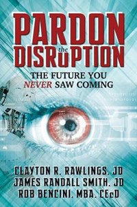 Pardon the Disruption | Rawlings, Clayton R.; Smith, James Randall; Bencini, Rob | 