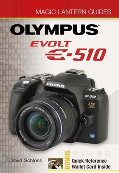 Magic Lantern Guides®: Olympus EVOLT E-510, David Schloss - Ebook - 9781600596438