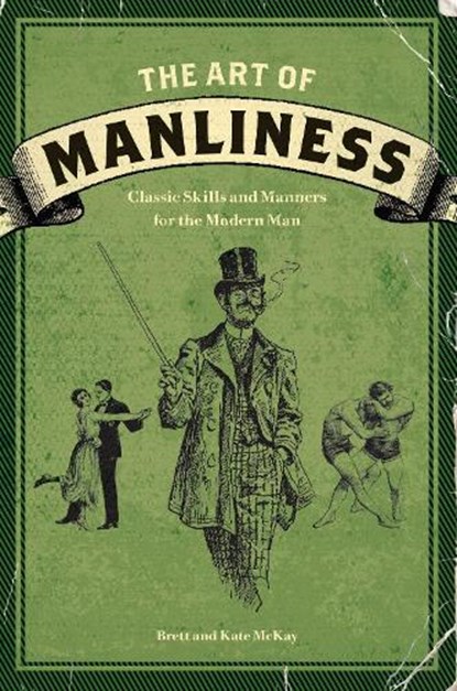 The Art of Manliness, Brett McKay ; Kate McKay - Paperback - 9781600614620
