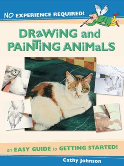 No Experience Required - Drawing & Painting Animals, Cathy Johnson - Ebook - 9781600615573