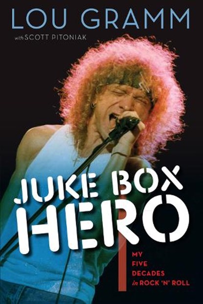 Juke Box Hero, Lou Gramm ; Scott Pitoniak - Gebonden - 9781600787591