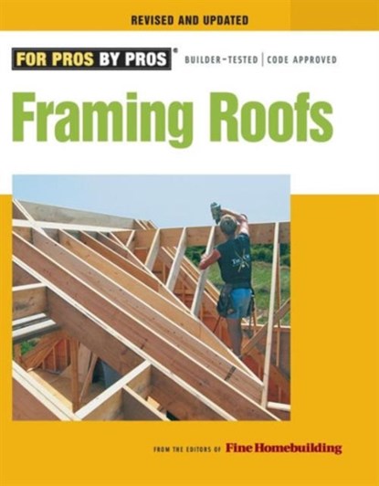 Framing Roofs, Revised and Updated, Fine Homebuildi - Paperback - 9781600850684