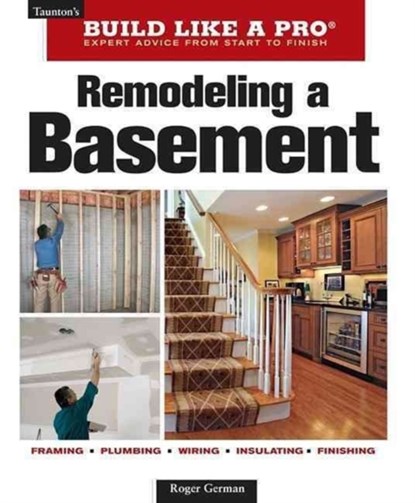 Remodeling a Basement: Revised Edition, Roger German - Paperback - 9781600852923
