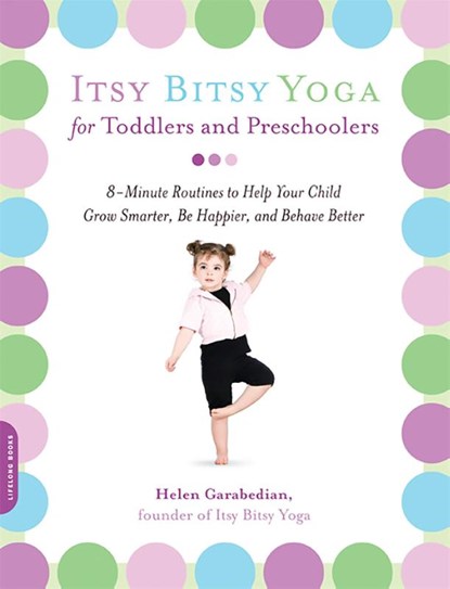 Itsy Bitsy Yoga for Toddlers and Preschoolers, Helen Garabedian - Paperback - 9781600940088