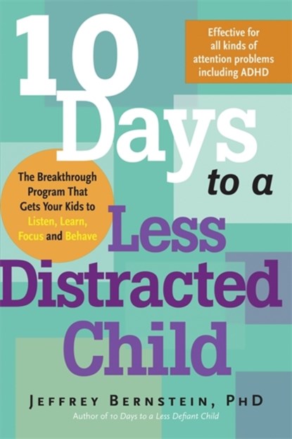 10 Days to a Less Distracted Child, Jeffrey Bernstein - Paperback - 9781600940194