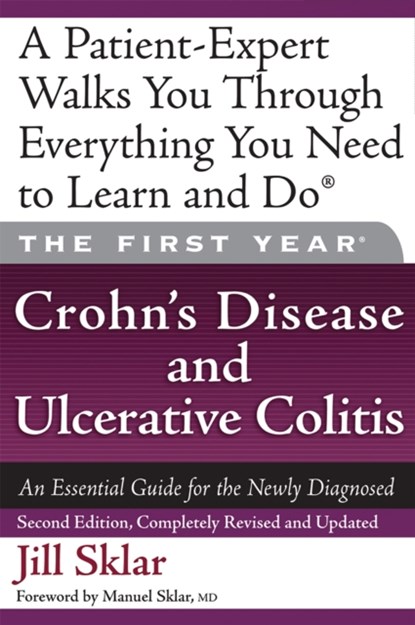 The First Year: Crohn's Disease and Ulcerative Colitis, Manuel Sklar M.D. ; Jill Sklar - Paperback - 9781600940224