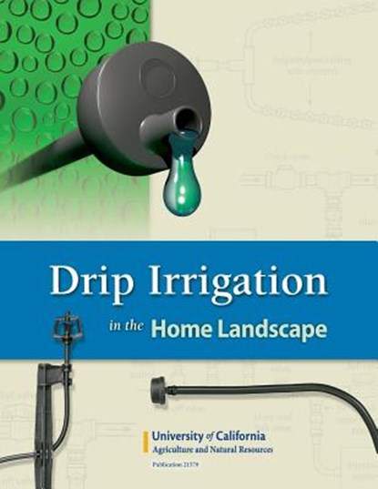 Drip Irrigation in the Home Landscape, Larry Schwankl - Paperback - 9781601073495
