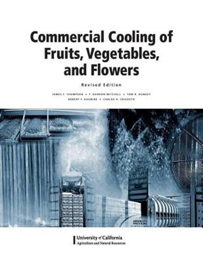 Commercial Cooling of Fruits, Vegetables, and Flowers, James F. Thompson - Paperback - 9781601076199