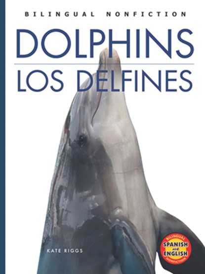 Dolphins / Los Delfines, Kate Riggs - Paperback - 9781601150301