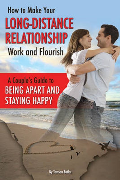 How to Make Your Long-Distance Relationship Work & Flourish, Tamsen Butler - Paperback - 9781601385789