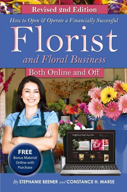How to Open & Operate a Financially Successful Florist and Floral Business Online and Off REVISED 2ND EDITION, Stephanie Beener - Paperback - 9781601389046