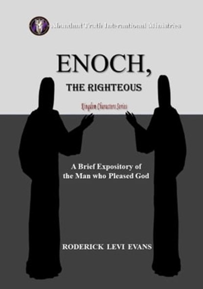 Enoch, the Righteous: A Brief Expository of the Man Who Pleased God, Roderick Levi Evans - Ebook - 9781601412294