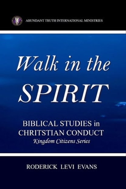 Walk in the Spirit: Biblical Studies in Christian Conduct, Mister Roderick L. Evans - Ebook - 9781601412348