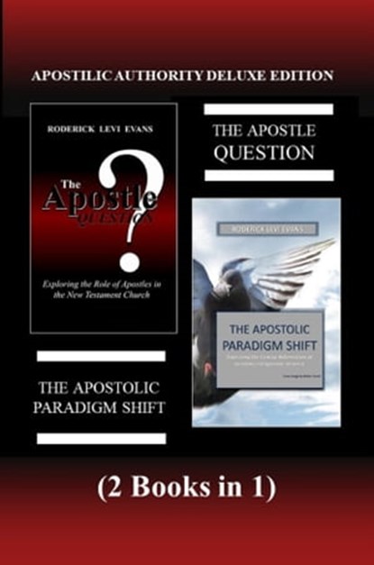 Apostolic Authority Deluxe Edition (2 Books in 1): The Apostle Question & The Apostolic Paradigm Shift, Roderick Levi Evans - Ebook - 9781601412683