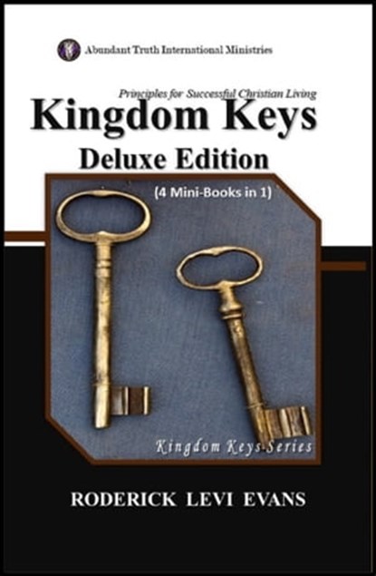 Kingdom Keys Deluxe Edition (4 Mini-Books in 1): Principles for Successful Christian Living, Roderick L. Evans - Ebook - 9781601412829